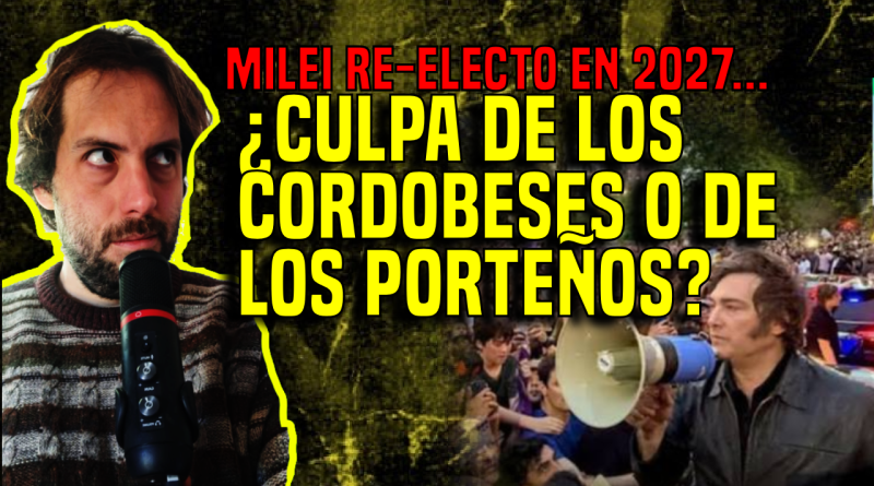 ¿Es culpa de los cordobeses o de los porteños de que Milei sea presidente?